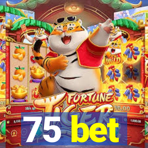 75 bet